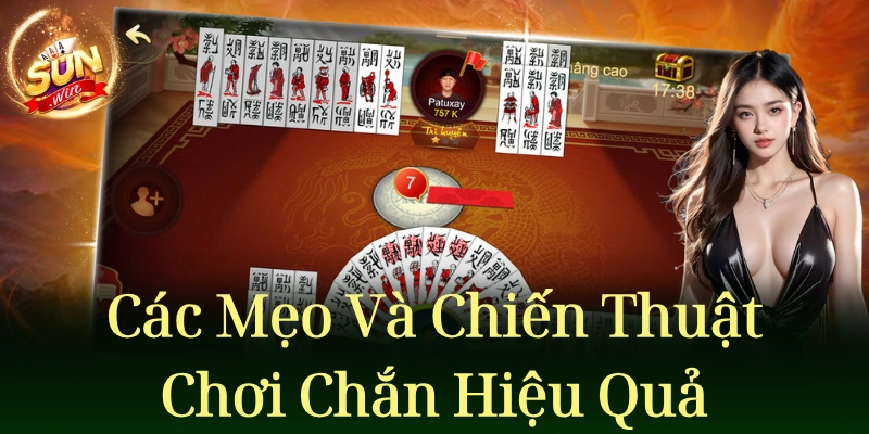 Các mẹo và chiến thuật chơi chắn hiệu quả