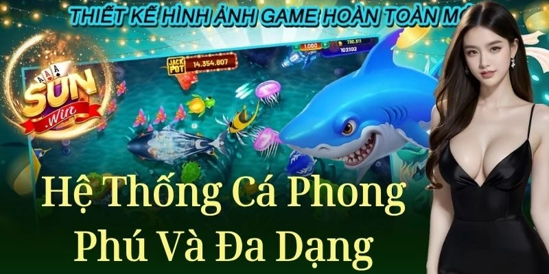 Hệ thống cá phong phú và đa dạng