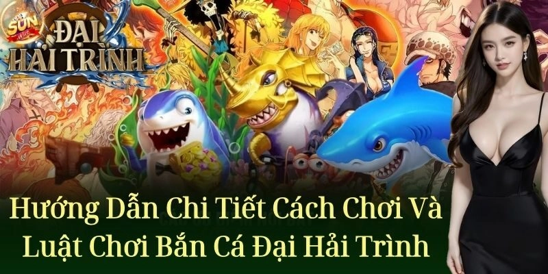 Hướng dẫn chi tiết cách chơi và luật chơi