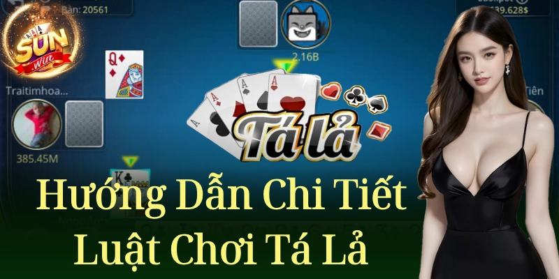 Luật chơi tá lả: Hướng dẫn chi tiết cho người mới