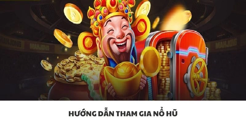 Hướng dẫn tham gia nổ hũ