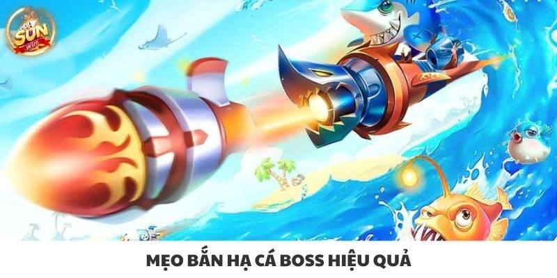 Mẹo bắn hạ cá boss hiệu quả