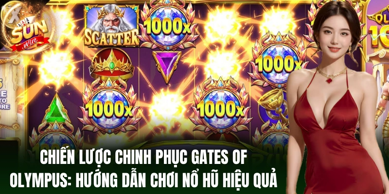 Chiến lược chinh phục Gates of Olympus: hướng dẫn chơi hiệu quả