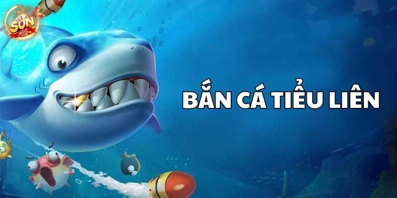 Tìm hiểu game bắn cá tiểu liên